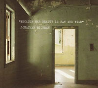 Jonathan Richman: Because Her Beauty Is Raw and Wild