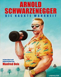 Arnold Schwarzenegger: Die nackte Wahrheit.
