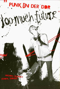 Michael Boehlke/Henryk Gericke (Hrsg.): Too Much Future – Punk in der DDR
