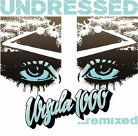 Undressed - Ursula 1000... remixed