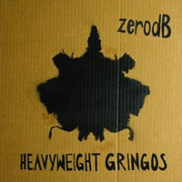zerodB, Heavyweight Gringos