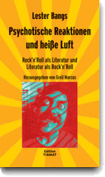 Lester Bangs: Psychotische Reaktionen und heiße Luft.