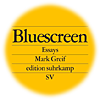Mark Greif: Bluescreen: Ein Argument vor sechs Hintergründen