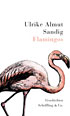 Ulrike Almut Sandig, Flamingos