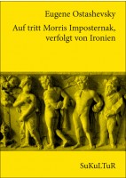 SL 94 Eugene Ostashevsky: Auf tritt Morris Imposternak, verfolgt von Ironien