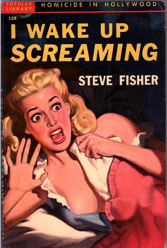 I wake up screaming by Steve Fisher 1941