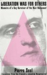 Liberation Was For Others: Memoirs Of A Gay Survivor Of The Nazi Holocaust