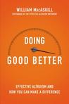 Doing Good Better: How Effective Altruism Can Help You Make a Difference