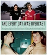 And Every Day Was Overcast