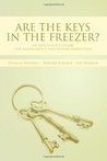 Are the Keys in the Freezer?--An Advocate's Guide for Alzheimer's and Other Dementias