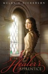 The Healer's Apprentice by Melanie Dickerson