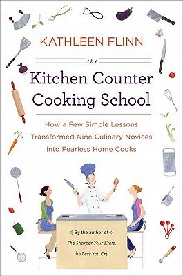 The Kitchen Counter Cooking School: How a Few Simple Lessons Transformed Nine Culinary Novices into Fearless Home Cooks