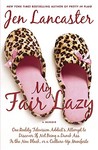 My Fair Lazy: One Reality Television Addict's Attempt to Discover If Not Being A Dumb Ass Is t he New Black, or, a Culture-Up Manifesto