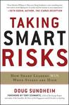 Taking Smart Risks by Doug Sundheim