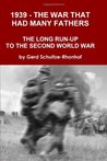 1939 - The War That Had Many Fathers by Gerd Schultze-Rhonhof