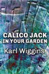 Calico Jack in your Garden by Karl Wiggins