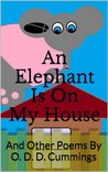An Elephant Is On My House by O.D.D. Cummings