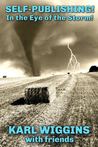 Self-Publishing In the Eye of the Storm by Karl Wiggins