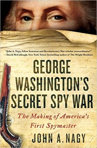 George Washington's Secret Spy War: The Making of America's First Spymaster