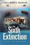 The Sixth Extinction by James Morris Robinson