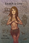 Ember of Life by Tom   Watson