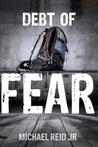 Debt of Fear by Michael Reid Jr