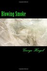 Blowing Smoke by George Hiegel