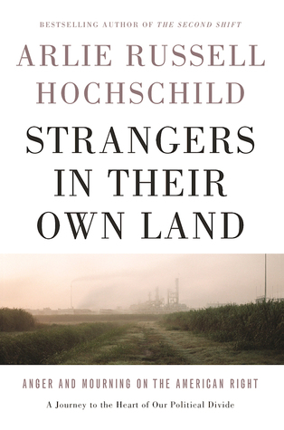 Strangers in Their Own Land: A Loss of Honor, A Hidden War, and Anger on the Right