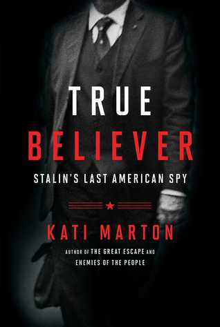 True Believer: Stalin’s Last American Spy