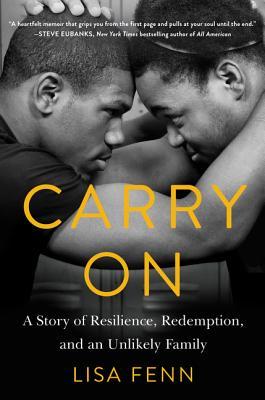 Carry On: Two Young Men, a Journalist Who Wouldn't Walk Away, and the Creation of an Unlikely Family