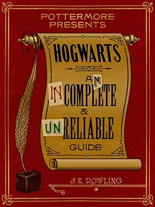 Hogwarts: An Incomplete and Unreliable Guide (Pottermore Presents, #3)