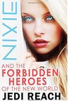 Nixie and the Forbidden Heroes of the New World by Jedi Reach