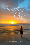 Starting Over by J.H. Morgan