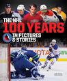 The NHL -- 100 Years in Pictures and Stories by Bob Duff