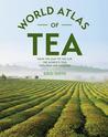 The World Atlas of Tea by Krisi Smith