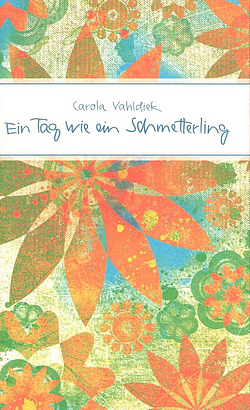 Carola Vahldiek - Ein Tag wie ein Schmetterling - Cover