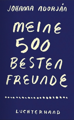 Johanna Adorjan - Meine 500 besten Freunde - Cover