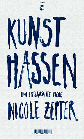 Nicole Zepter - Kunst hassen - Tropen Verlag - Cover