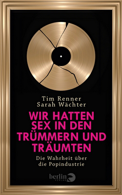 Wir hatten Sex in den Truemmern - Popindustrie - Berlin-Verlag - Cover