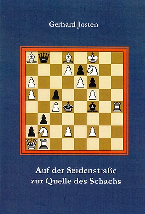 Auf der Seidenstrasse zur Quelle des Schachs - Cover - Gerhard Josten