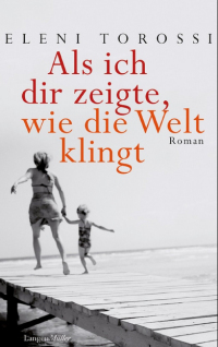 Literatur - Torossi - Als ich dir zeigte wie die Welt klingt - Cover