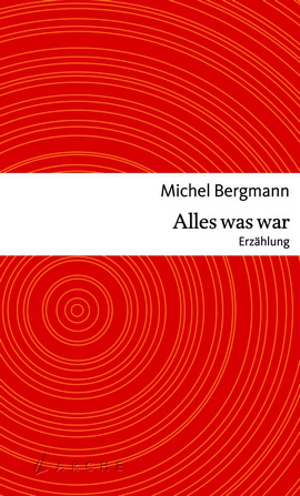 Michel Bergmann - Alles was war - Cover - Glarean Magazin