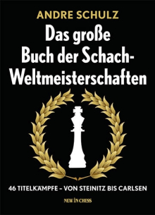 Andre Schulz - Das grosse Buch der Schach-Weltmeisterschaften - Glarean Magazin