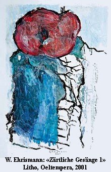 Walter Ehrismann: "Zärtliche Gesänge 1", Litho-Öltempera 2001
