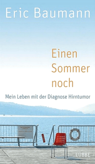 Eric Baumann - Einen Sommer noch - Mein Leben mit der Diagnose Hirntumor - Lübbe Verlag - Cover