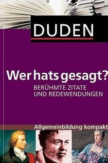 Duden: Wer hats gesagt? - Berühmte Zitate und Redewendungen - Cover