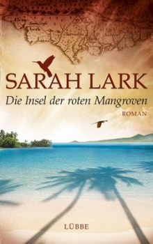 Sarah Lark: Die Insel der roten Mangroven (Lübbe Verlag)