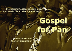 ANZEIGE "Gospel for Pan" ist eine Sammlung der berühmtesten Gospels und Spirituals für 1 oder 2 Panflöte/n (Bestellen Sie mit Mausklick bei AMAZON) ANZEIGE "Gospel for Pan" ist eine Sammlung der berühmtesten Gospels und Spirituals für 1 oder 2 Panflöte/n (Bestellen Sie mit Mausklick bei AMAZON)