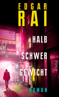 Edgar Rai - Halbschwergewicht - Roman - Cover - Piper Verlag - Rezension Glarean Magazin