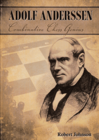 Adolf Anderssen - Combinative Chess Genius - Schach-Biographie Robert Johnson - Buch-Rezensionen Glarean Magazin
